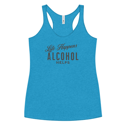 Funny Women's Racerback Tank | Life Happens Whiskey Helps Embrace the laughs with our Life Happens Alcohol Helps Racerback Tank. Perfectly lightweight, soft, and edgy for every fun-loving woman.