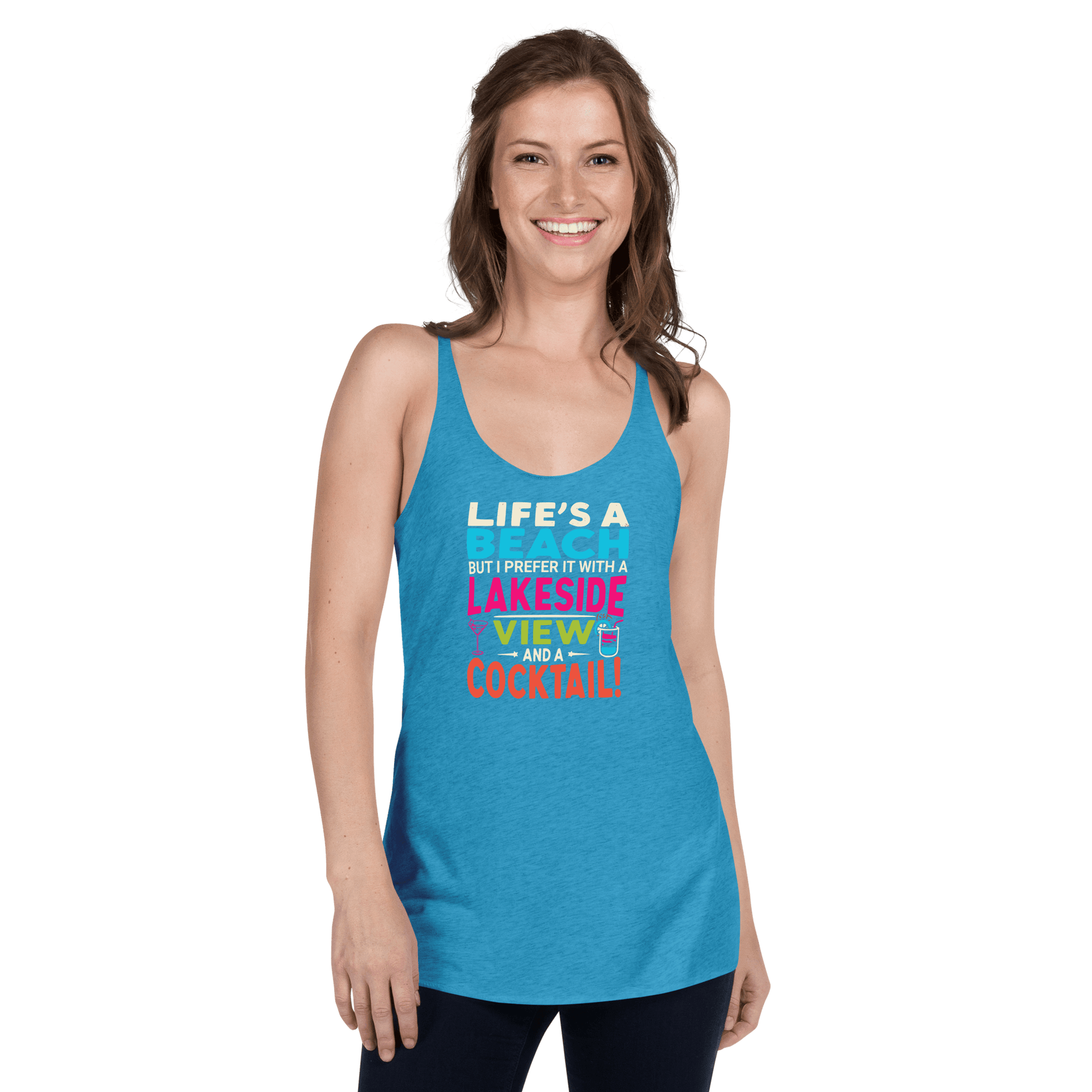 Racerback tank with "Life's a Beach but I Prefer It with a Lakeside View and a Cocktail" in bright, lively colors.