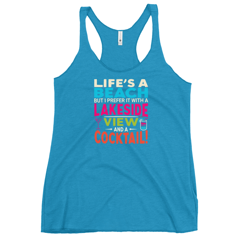 Racerback tank with "Life's a Beach but I Prefer It with a Lakeside View and a Cocktail" in bright, lively colors.