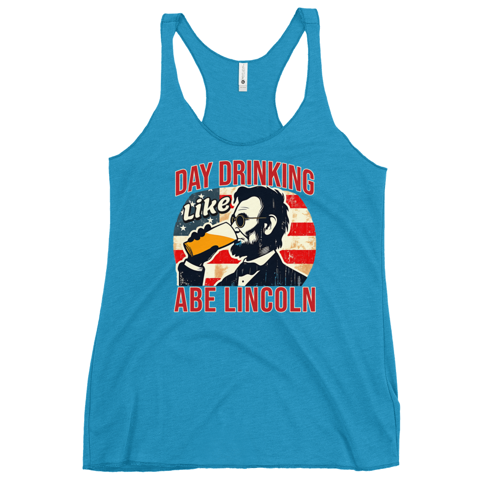 Racerback tank with Day Drinking Like Abe Lincoln text, image of Abe Lincoln drinking a glass of beer, and distressed American flag background. Perfect for 4th of July.