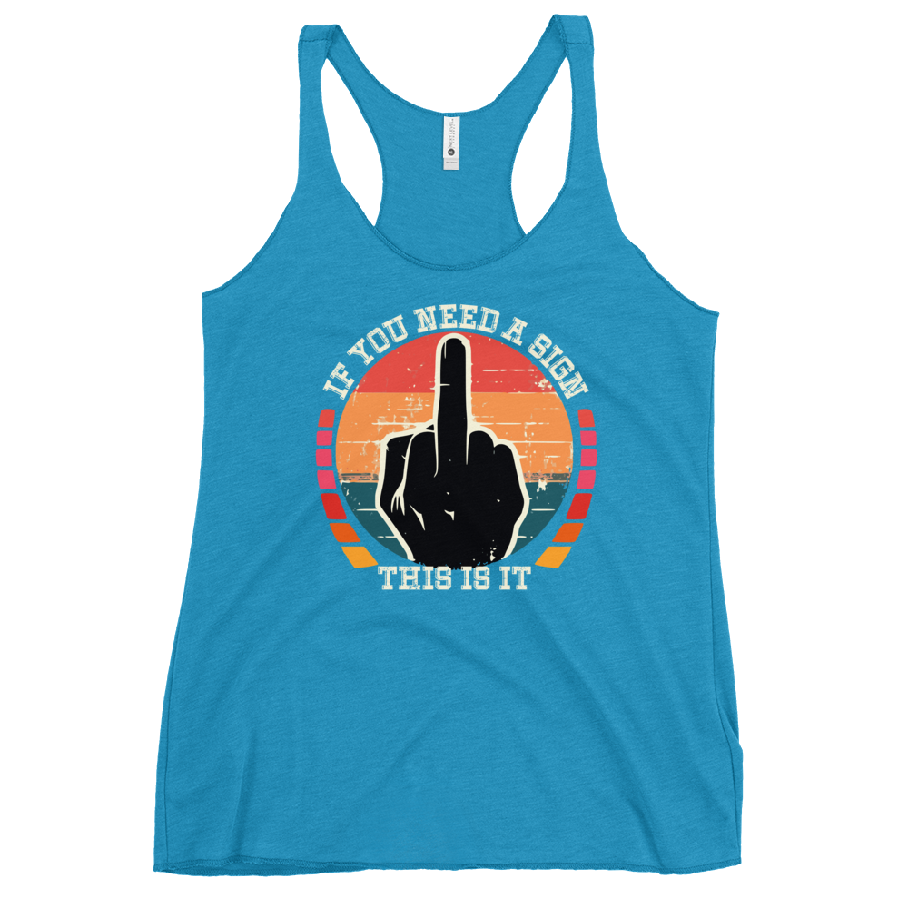 If You Need a Sign Racerback Tank