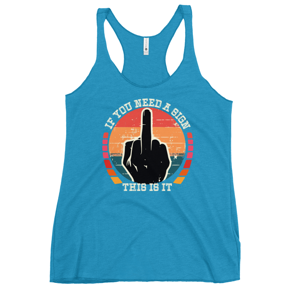 Discover the perfect blend of comfort and style with our If You Need a Sign Racerback Tank. Soft, lightweight, and form-fitting with raw edge seams.