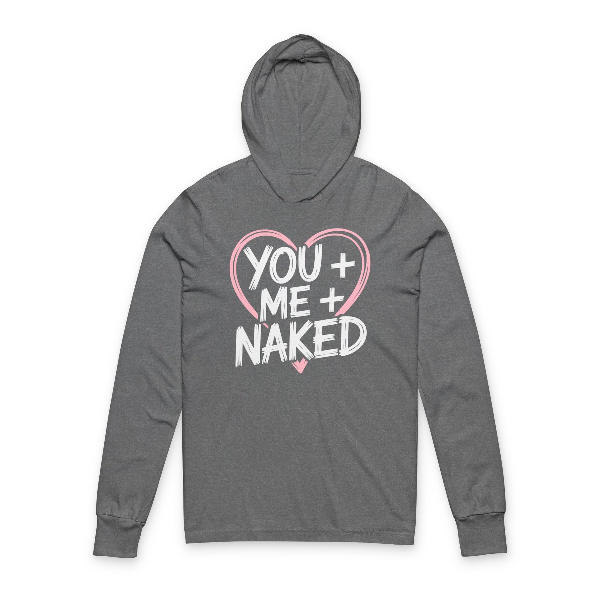 gray featherweight hoodie with the phrase "You + Me + Naked" with a minimalist sketched valentine's heart surrounding the phrase to complete the design
