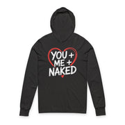 black featherweight hoodie with the phrase "You + Me + Naked" with a minimalist sketched valentine's heart surrounding the phrase to complete the design
