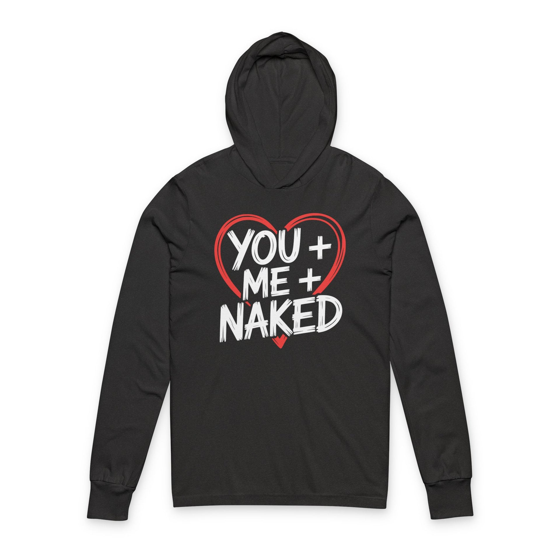 black featherweight hoodie with the phrase "You + Me + Naked" with a minimalist sketched valentine's heart surrounding the phrase to complete the design
