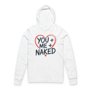 white featherweight hoodie with the phrase "You + Me + Naked" with a minimalist sketched valentine's heart surrounding the phrase to complete the design
