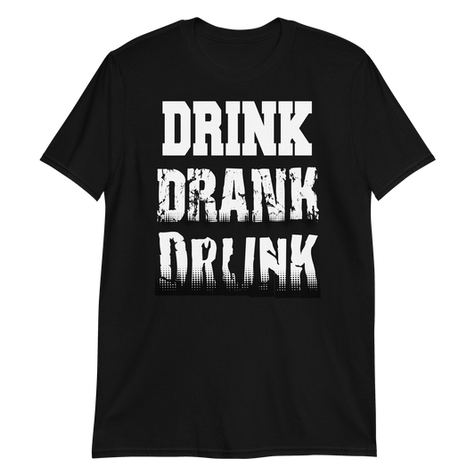 Drink Drank Drunk T-shirt